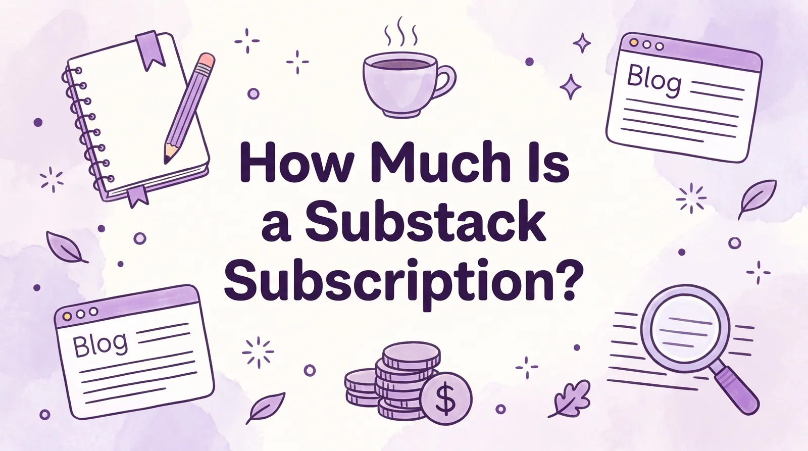 How Much Is a Substack Subscription? Costs & Insights