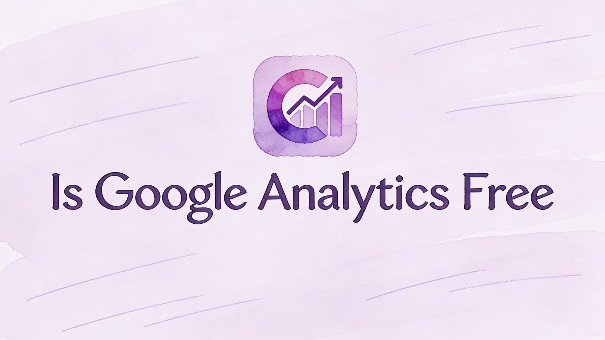 Is Google Analytics Free? Full Cost Breakdown (2026)